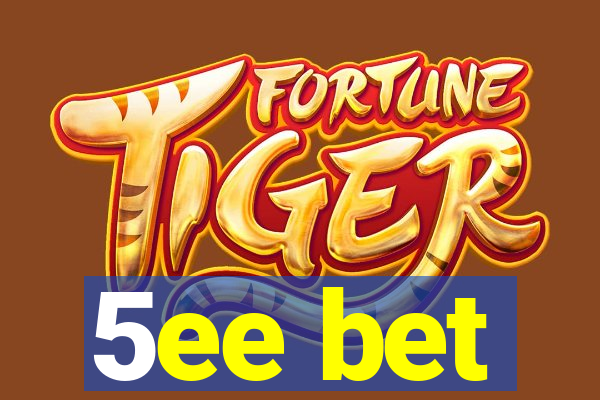 5ee bet